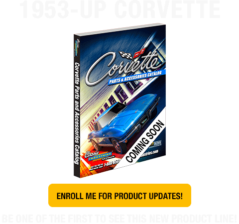 1953-2017 Corvette - Coming Soon -  Be one of the first to see this product line!